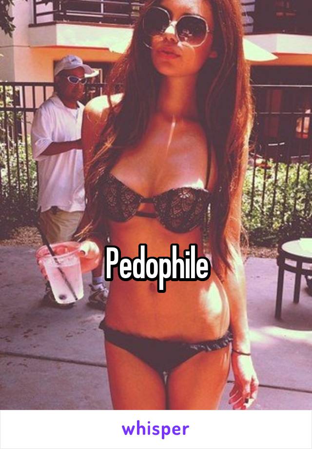 

Pedophile