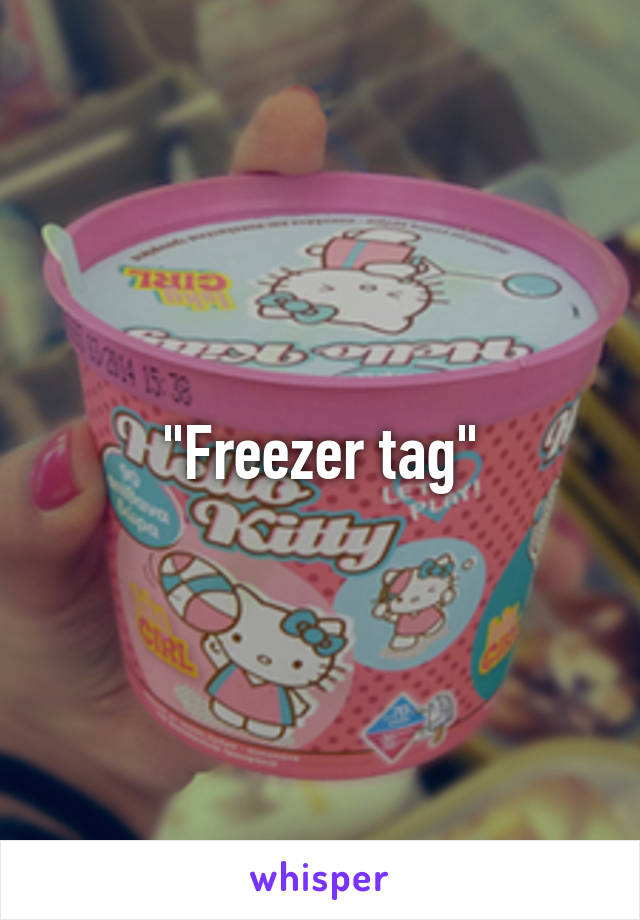 "Freezer tag"