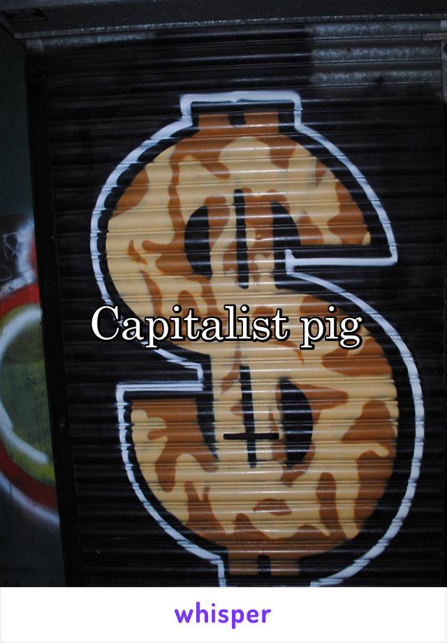 Capitalist pig