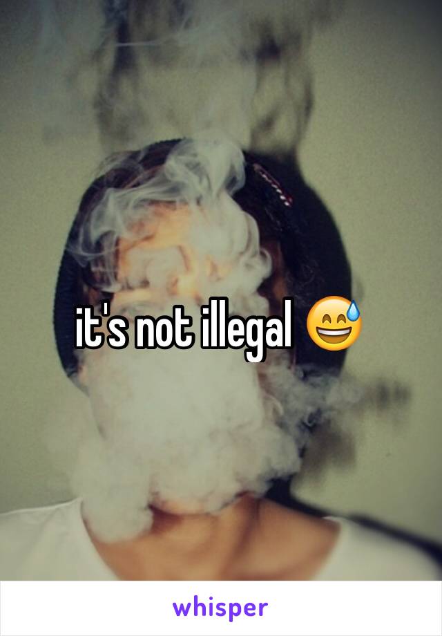 it's not illegal 😅