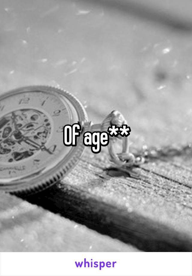 Of age**