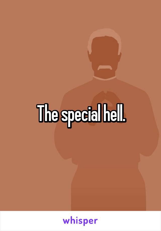 The special hell.