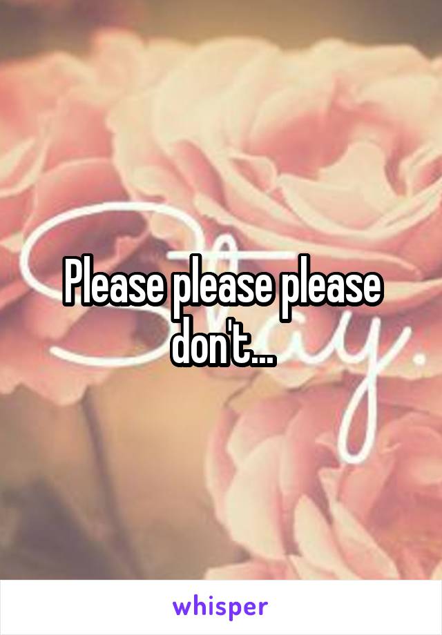 Please please please don't...