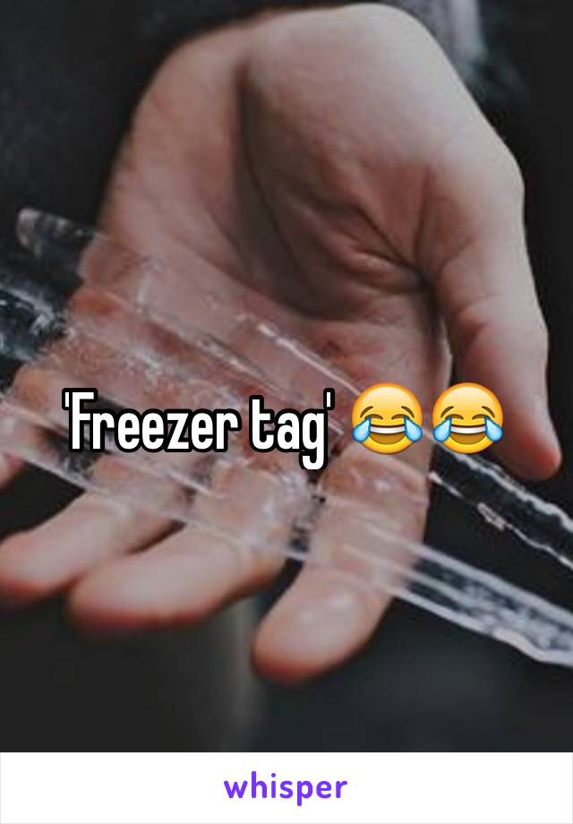 'Freezer tag' 😂😂