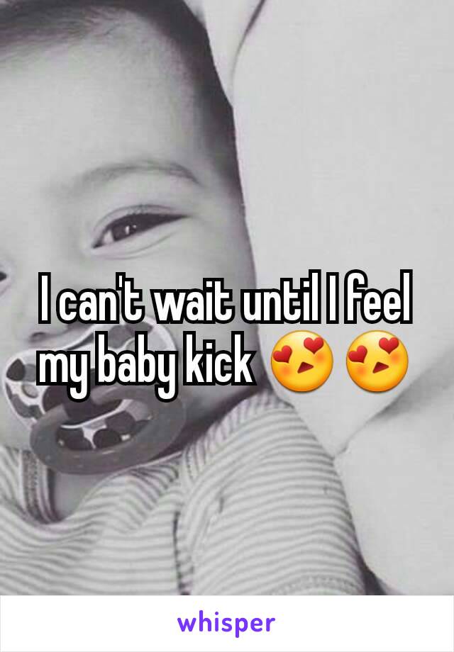 I can't wait until I feel my baby kick 😍😍