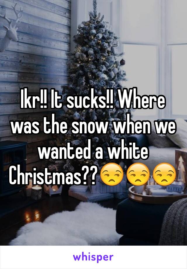 Ikr!! It sucks!! Where was the snow when we wanted a white Christmas??😒😒😒