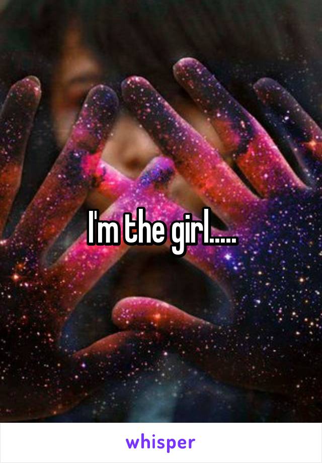 I'm the girl.....
