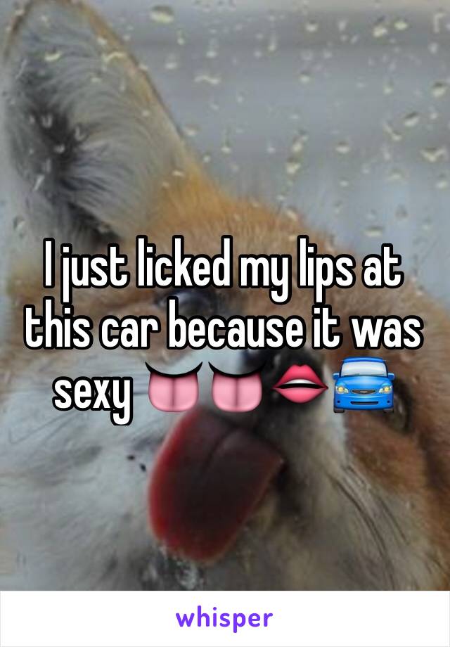 I just licked my lips at this car because it was sexy 👅👅👄🚘