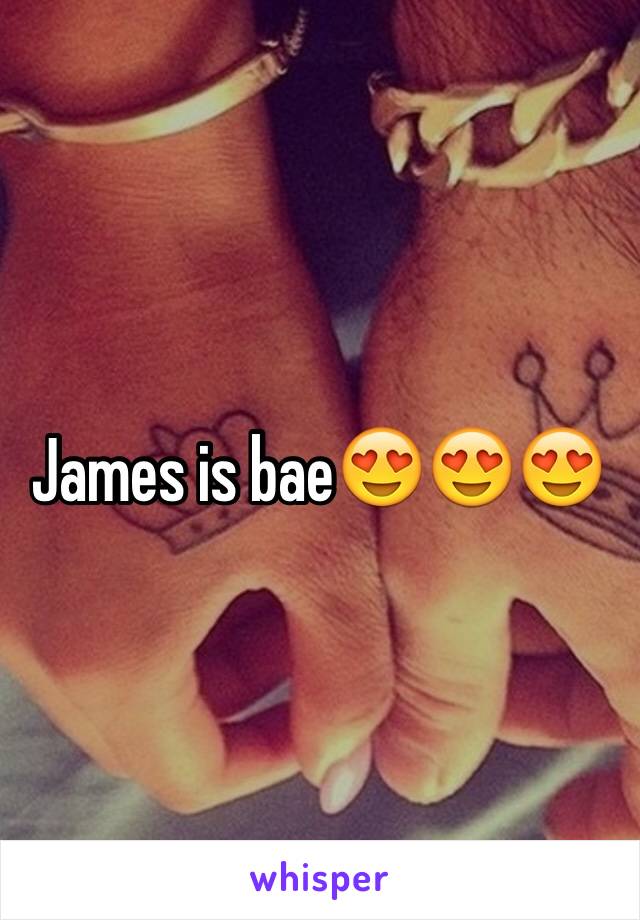 James is bae😍😍😍