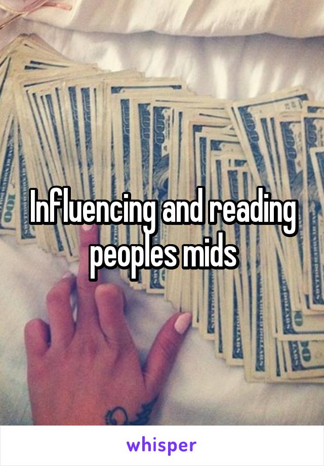 Influencing and reading peoples mids