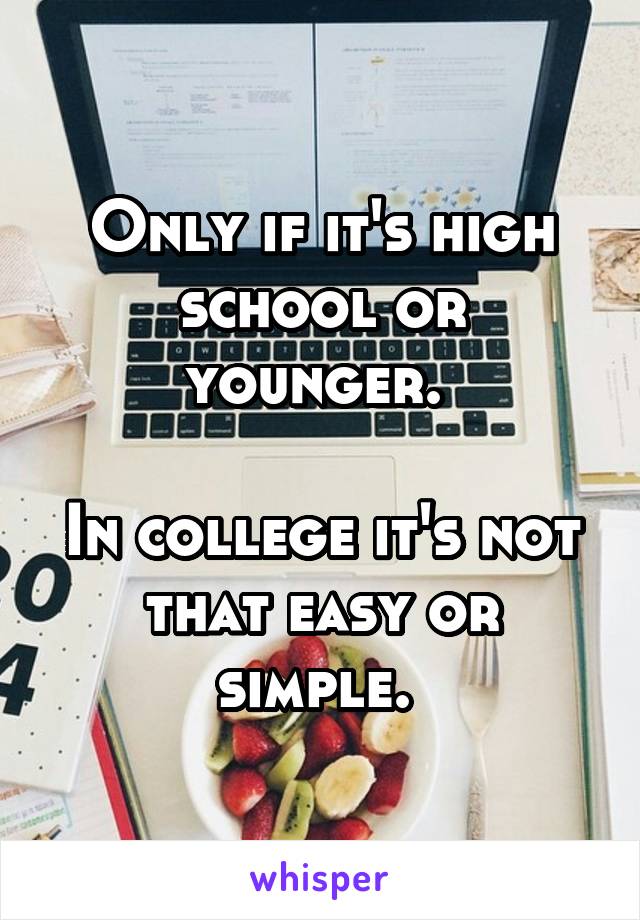 Only if it's high school or younger. 

In college it's not that easy or simple. 