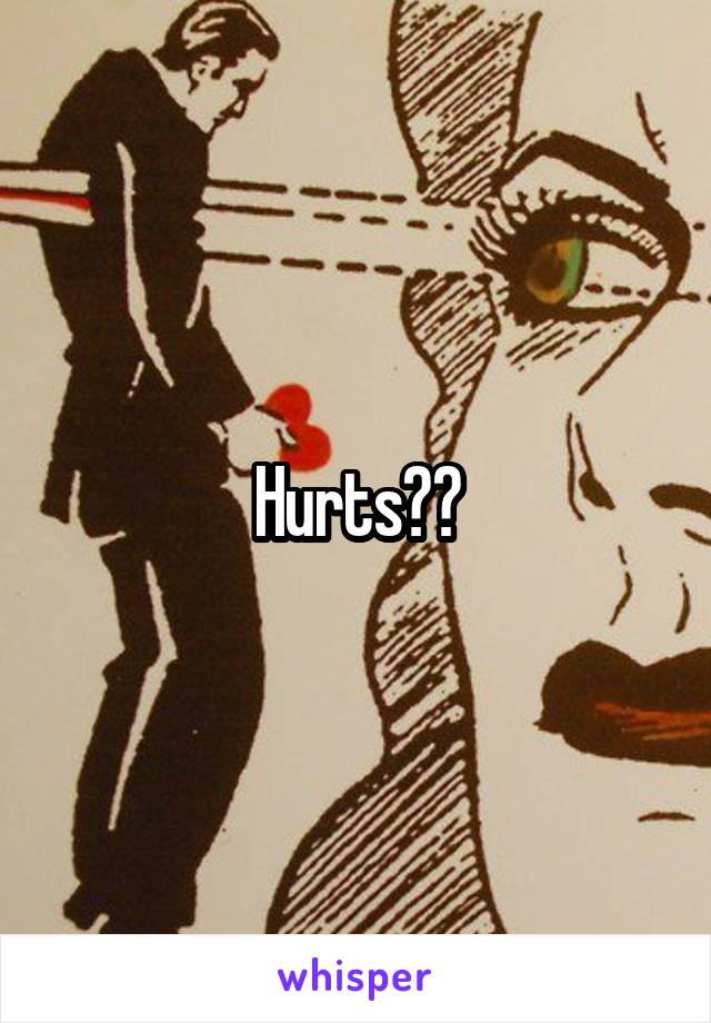 Hurts??