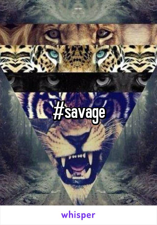 #savage