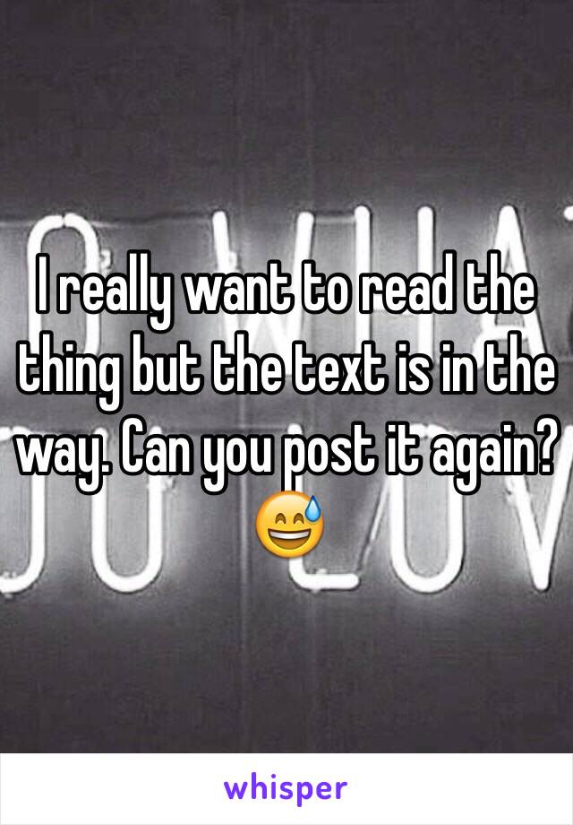 I really want to read the thing but the text is in the way. Can you post it again? 😅