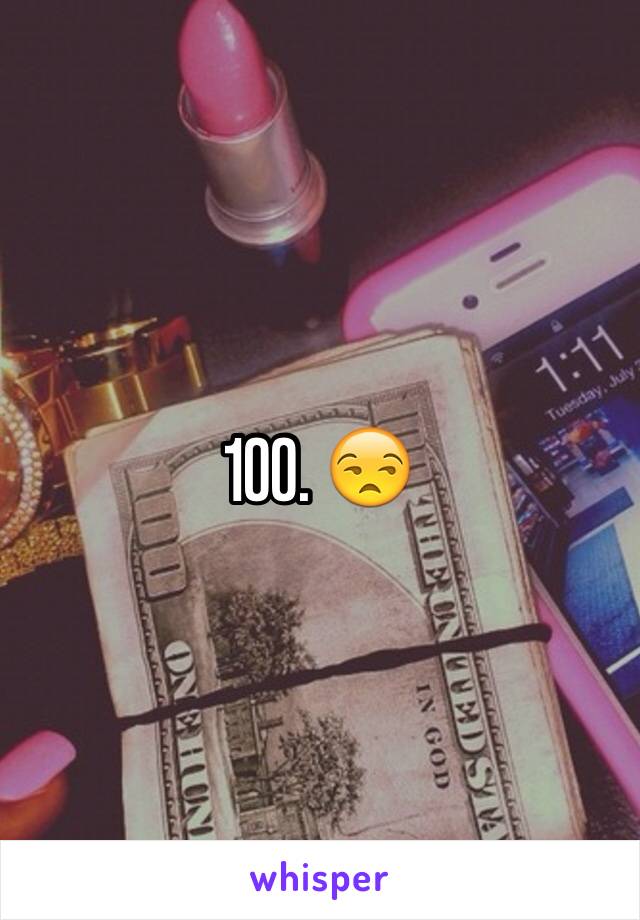 100. 😒
