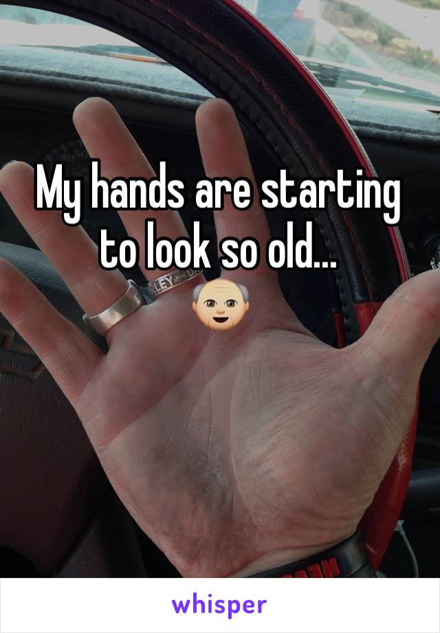 My hands are starting to look so old...
👴🏼