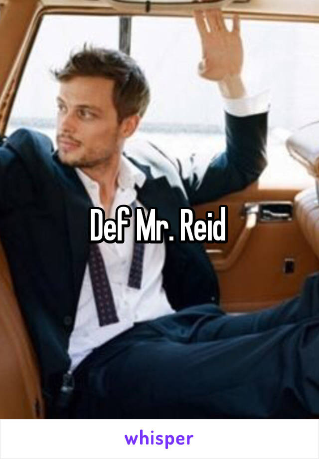 Def Mr. Reid 
