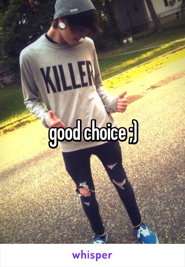 good choice ;)