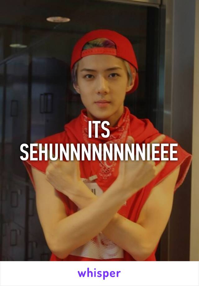 ITS SEHUNNNNNNNNIEEE