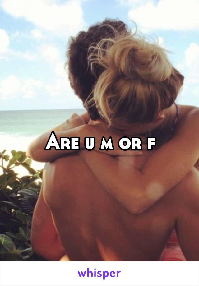 Are u m or f