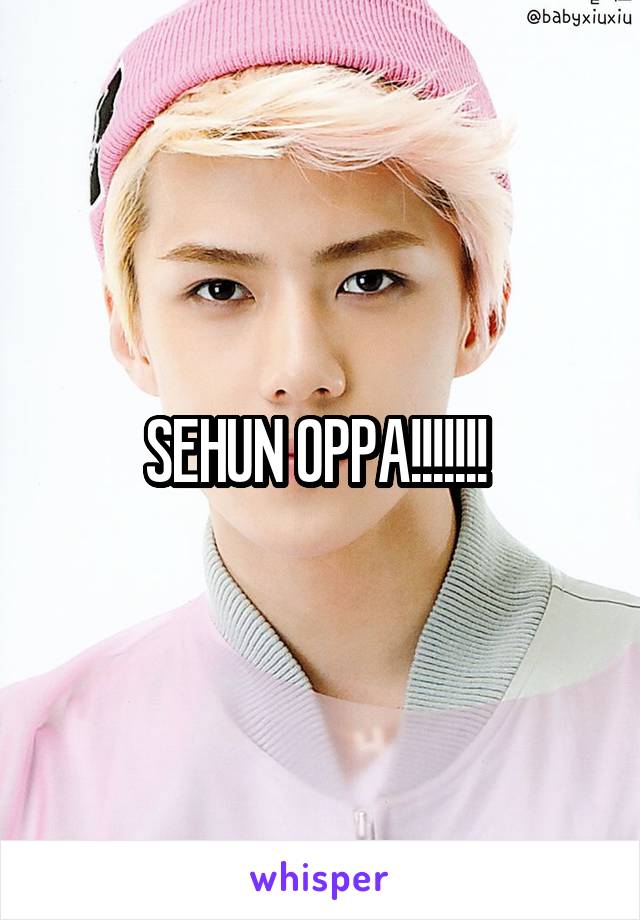 SEHUN OPPA!!!!!!! 