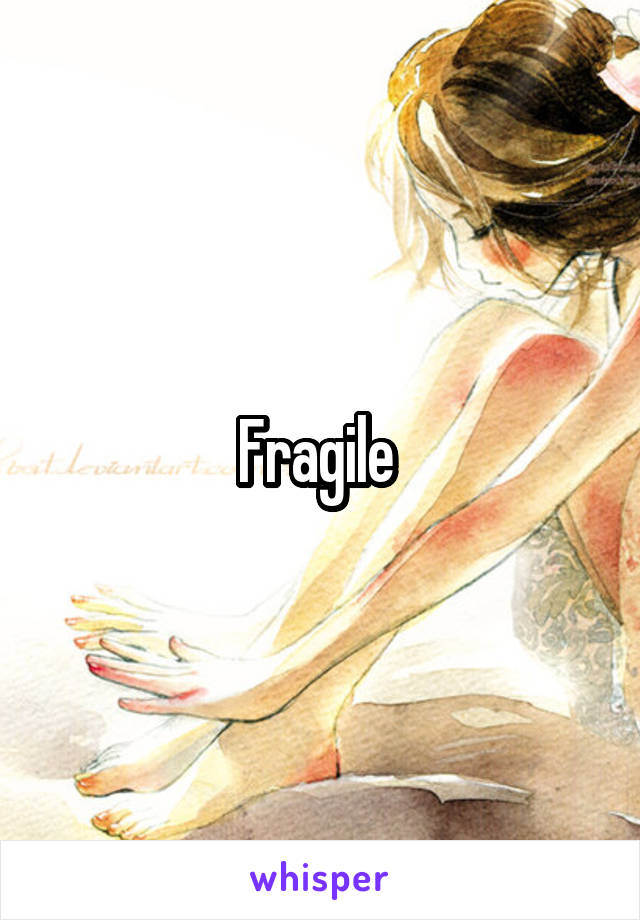 Fragile 