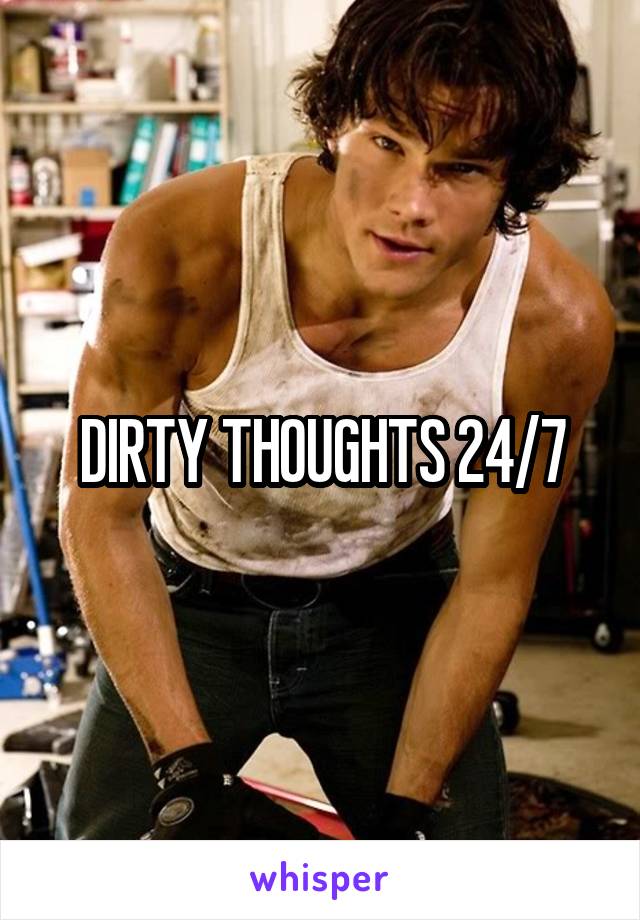 DIRTY THOUGHTS 24/7