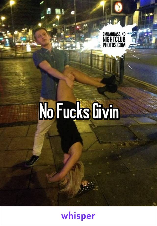 No Fucks Givin