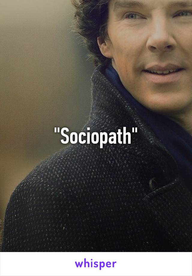 "Sociopath"