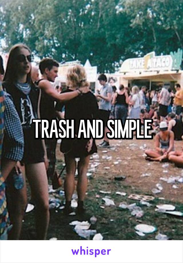 TRASH AND SIMPLE