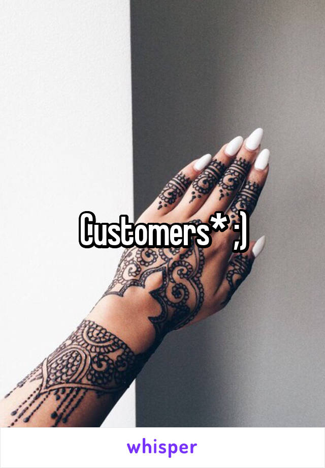 Customers* ;)