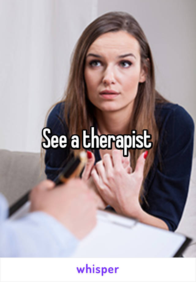 See a therapist 