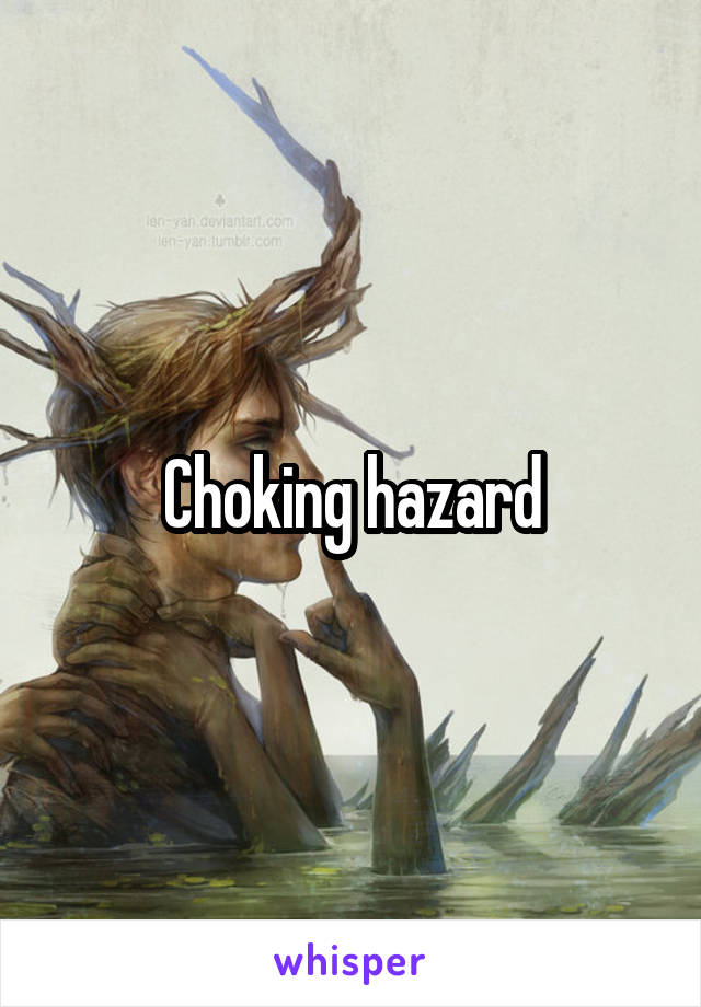 Choking hazard