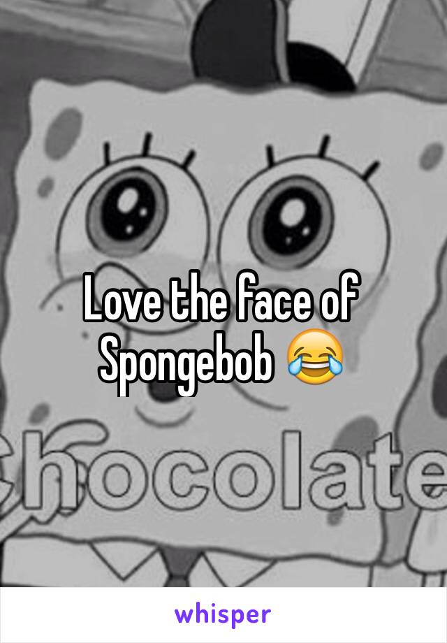 Love the face of Spongebob 😂