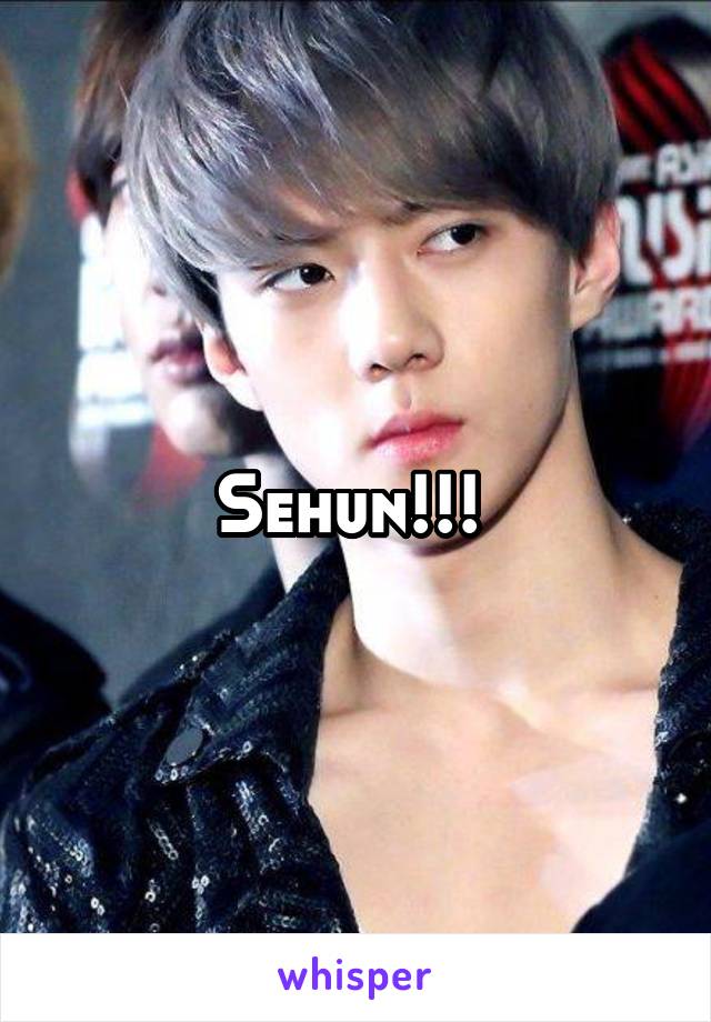 Sehun!!! 