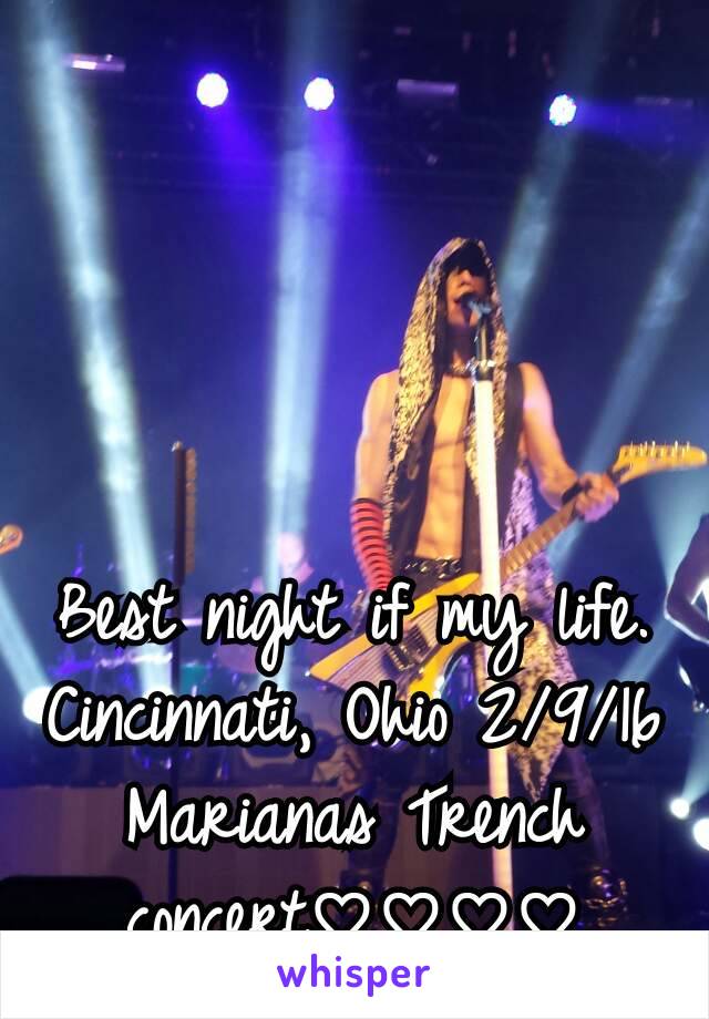 Best night if my life. Cincinnati, Ohio 2/9/16
Marianas Trench concert♡♡♡♡