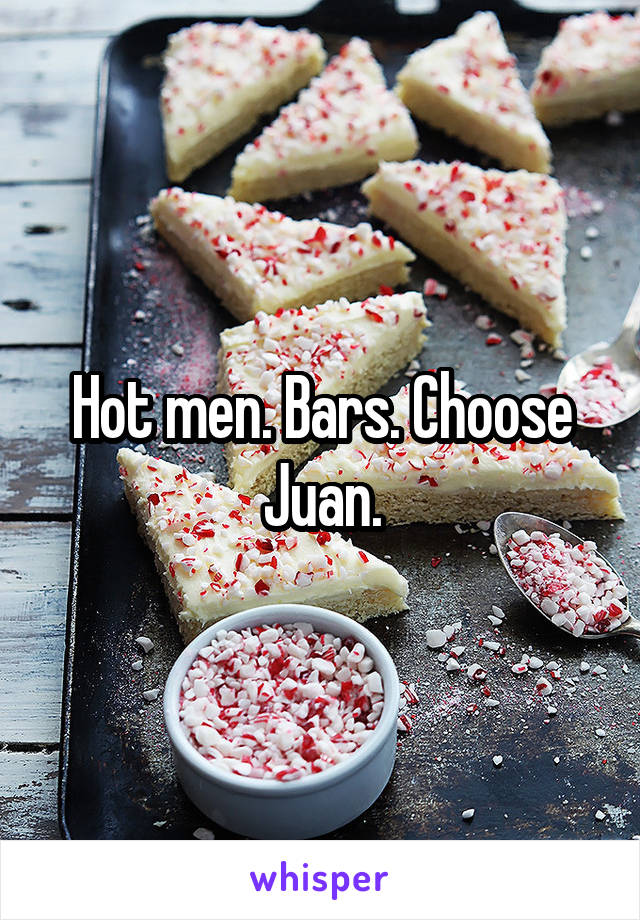 Hot men. Bars. Choose Juan.