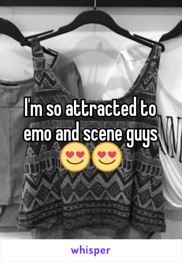 I'm so attracted to emo and scene guys 😍😍