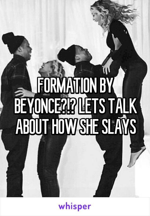 FORMATION BY BEYONCE?!? LETS TALK ABOUT HOW SHE SLAYS