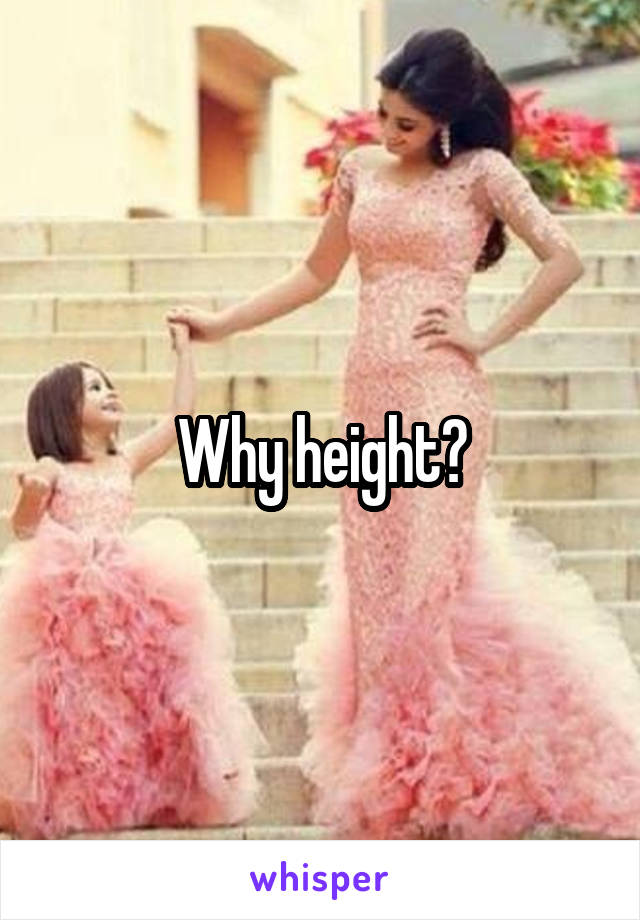 Why height?