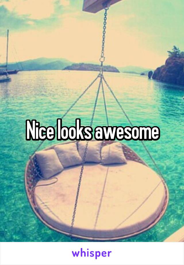 Nice looks awesome