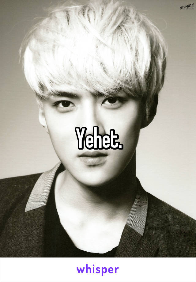 Yehet.