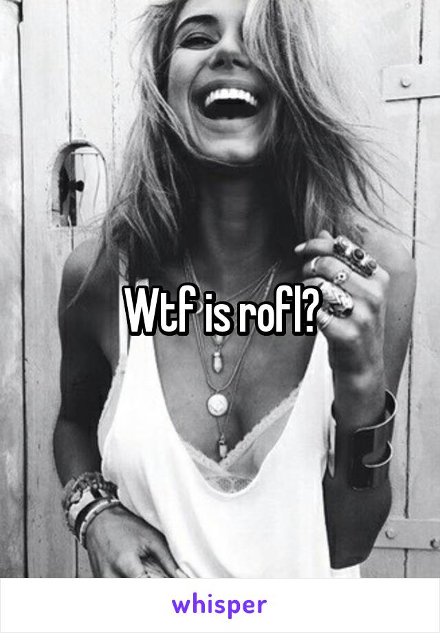 Wtf is rofl?