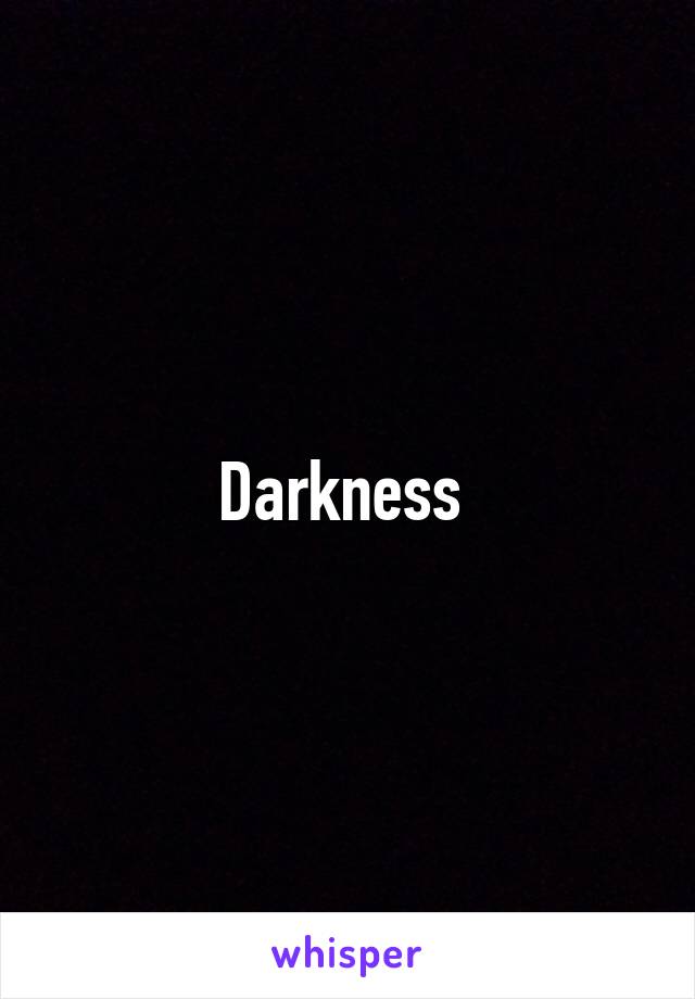 Darkness 