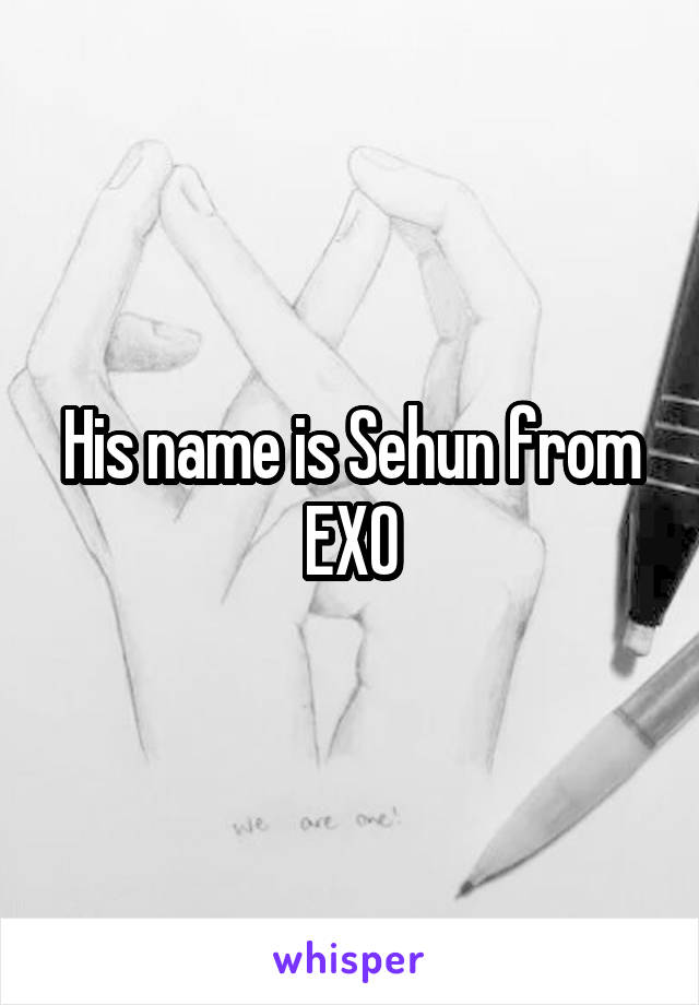 His name is Sehun from EXO