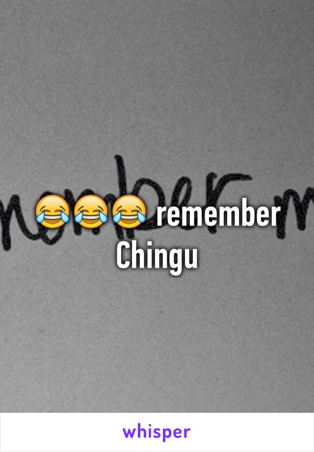 😂😂😂 remember Chingu 