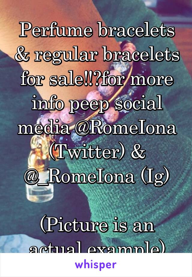 Perfume bracelets & regular bracelets for sale‼️for more info peep social media @RomeIona (Twitter) & @_RomeIona (Ig)

(Picture is an actual example)