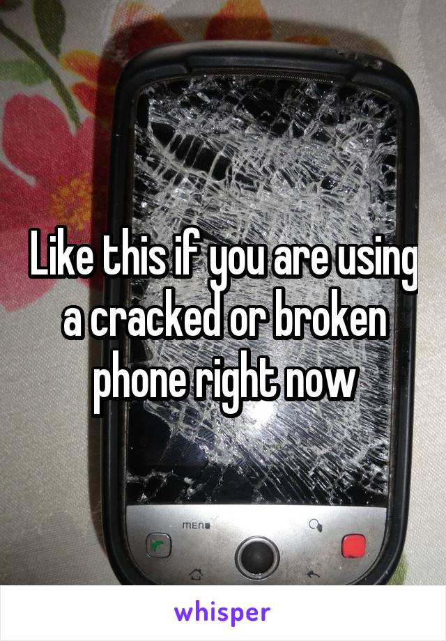 Like this if you are using a cracked or broken phone right now