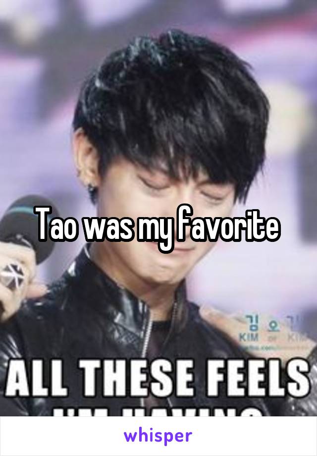 Tao was my favorite 