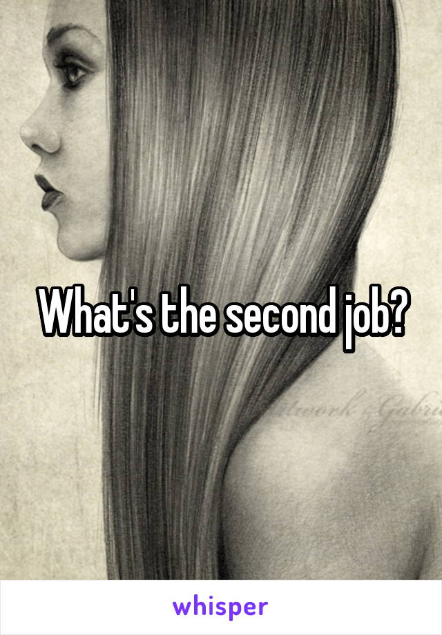 What's the second job?